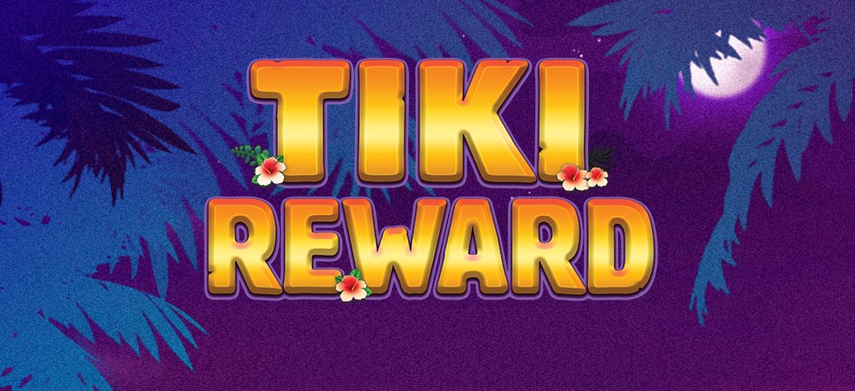 

													Tiki Reward

												