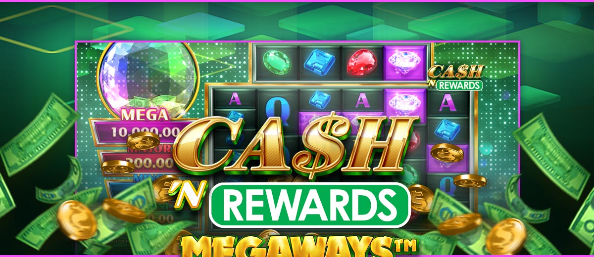 

										Cash 'N Rewards Megaways™

									