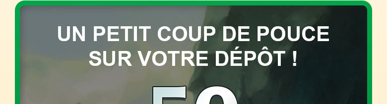 

												UN PETIT COUP DE POUCE SUR VOTRE DÉPÔT&nbsp;!

												