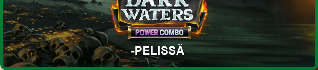 

												Dark Waters Power&nbsp;Combo™ -pelissä

												