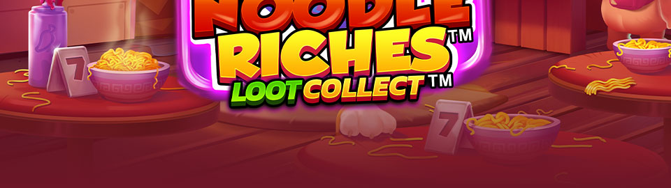 Noodle Riches™ Loot Collect™