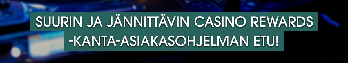 

										Suurin ja jännittävin Casino Rewards -kanta-asiakasohjelman etu!

									