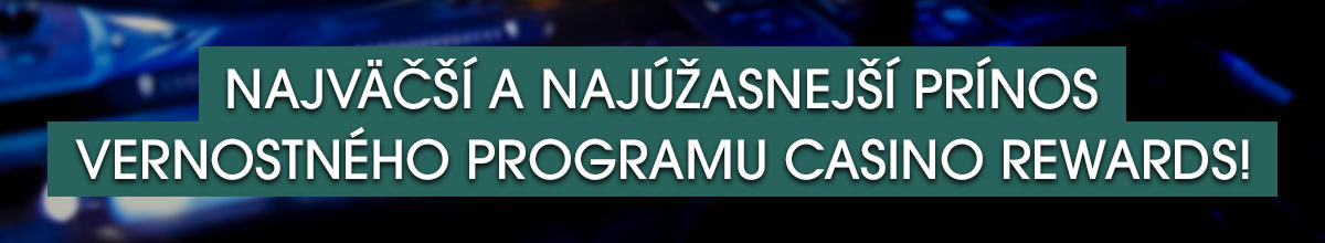 

										Najväčší a najúžasnejší prínos vernostného programu Casino Rewards!

									