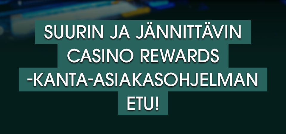 

										Suurin ja jännittävin Casino Rewards -kanta-asiakasohjelman etu!

									