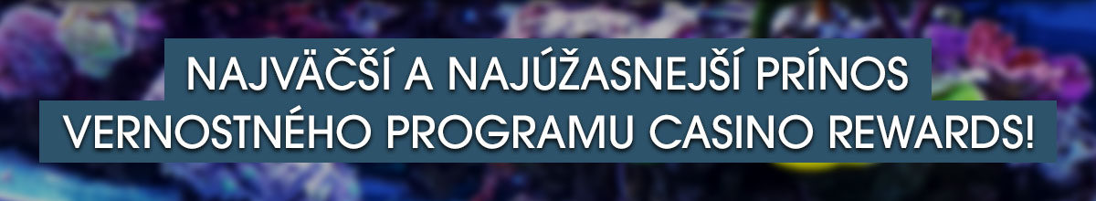 

										Najväčší a najúžasnejší prínos vernostného programu Casino Rewards!

									