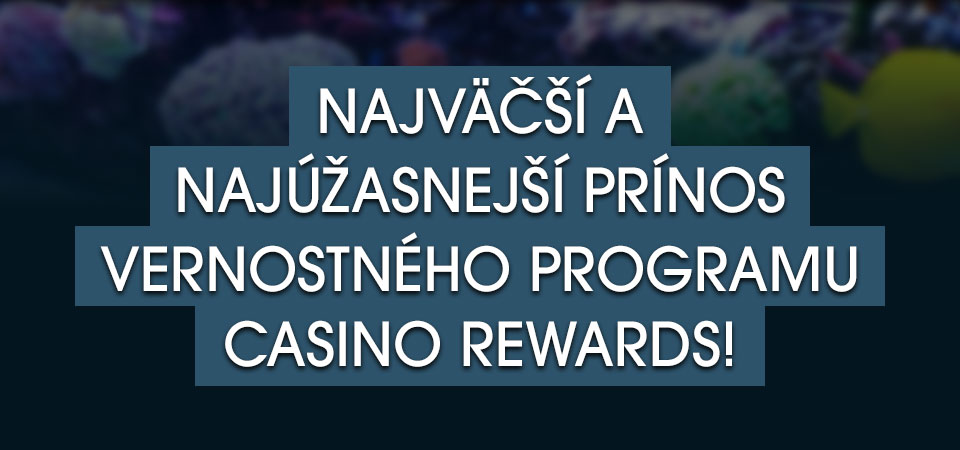 

										Najväčší a najúžasnejší prínos vernostného programu Casino Rewards!

									